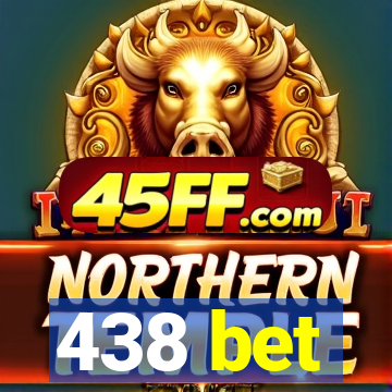 438 bet